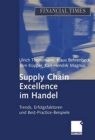 Image for Supply Chain Excellence im Handel : Trends, Erfolgsfaktoren und Best-Practice-Beispiele