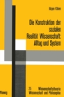 Image for Die Konstruktion Der Sozialen Realitat Wissenschaft: Alltag Und System