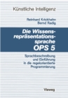 Image for Die Wissensreprasentationssprache OPS5: Sprachbeschreibung und Einfuhrung in die regelorientierte Programmierung