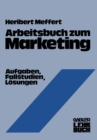 Image for Arbeitsbuch zum Marketing: Aufgaben, Fallstudien, Losungen