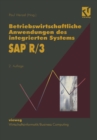 Image for Betriebswirtschaftliche Anwendungen des integrierten Systems SAP R/3: Projektstudien, Grundlagen und Anregungen fur eine erfolgreiche Praxis