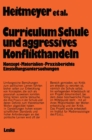 Image for Curriculum Schule und aggressives Konflikthandeln&amp;quot;: Konzept - Materialien - Praxisberichte Einstellungsuntersuchungen