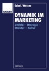 Image for Dynamik im Marketing: Umfeld - Strategie - Struktur - Kultur