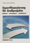 Image for Exportfinanzierung fur Groprojekte: National - international - multinational