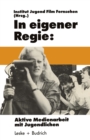 Image for In eigener Regie: Aktive Medienarbeit mit Jugendlichen