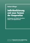 Image for Individualisierung und neue Formen der Kooperation: Bedingungen und Wandel alternativer Arbeits- und Angebotsformen