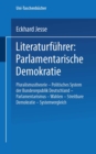 Image for Literaturfuhrer: Parlamentarische Demokratie: Pluralismustheorie - Politisches System der Bundesrepublik Deutschland - Parlamentarismus - Wahlen - Streitbare Demokratie - Systemvergleich