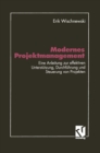 Image for Modernes Projektmanagement: Eine Anleitung zur effektiven Unterstutzung der Planung, Durchfuhrung und Steuerung von Projekten