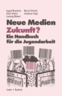 Image for Neue Medien Zukunft?: Ein Handbuch fur die Jugendarbeit