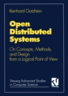 Image for Open Distributed Systems: On Concepts, Methods, and Design from a Logical Point of View