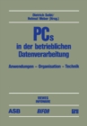 Image for PCs in der betrieblichen Datenverarbeitung: Anwendung - Organisation - Technik Beitrage des 3. deutschen PC-Kongresses 1985, durchgefuhrt von ASB, BIFOA, GMI