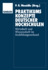 Image for Praktikumskonzepte deutscher Hochschulen: Wissenschaft und Wirtschaft im Ausbildungsverbund