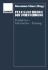 Image for Praxis Und Theorie Der Unternehmung: Produktion - Information - Planung