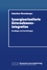 Image for Synergieorientierte Unternehmensintegration: Grundlagen und Auswirkungen