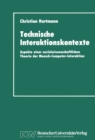 Image for Technische Interaktionskontexte: Aspekte Einer Sozialwissenschaftlichen Theorie Der Mensch-computer-interaktion