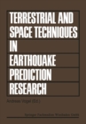 Image for Terrestrial and Space Techniques in Earthquake Prediction Research: Proceedings of the international workshop on Monitoring Crustal Dynamics in Earthquake Zones held in Strasbourg during the meetings of the European Seismological Commission and the European Geophysical Society, Aug. 29 - Sept. 5, 1978, organized by 