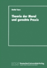 Image for Theorie Der Moral Und Gerechte Praxis: Zur Rekonstruktion Und Weiterfuhrung Des Kohlbergschen Wissenschaftsprogramms