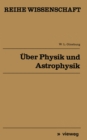 Image for Uber Physik und Astrophysik: Ausgewahlte fundamentale Probleme