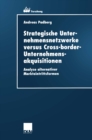 Image for Strategische Unternehmensnetzwerke versus Cross-border-Unternehmensakquisitionen: Analyse alternativer Markteintrittsformen