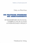 Image for Die politische Steuerung des Arbeitsangebots: Die Bundesrepublik Deutschland, Osterreich und die Schweiz im internationalen Vergleich
