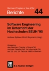 Image for Software Engineering im Unterricht der Hochschulen SEUH &#39;95: Workshop des German Chapter of the ACM und der Gesellschaft fur Informatik (GI) am 23. und 24. Februar 1995 in Bremen