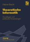 Image for Theoretische Informatik: Grundlagen und praktische Anwendungen.