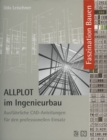 Image for Allplot Im Ingenieurbau: Ausfuhrliche Cad-anleitungen Fur Den Professionellen Einsatz