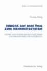 Image for Europa auf dem Weg zum Mehrheitssystem: Grunde und Konsequenzen nationaler und parlamentarischer Integration