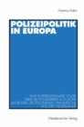 Image for Polizeipolitik in Europa: Eine interdisziplinare Studie uber die Polizeiarbeit in Europa am Beispiel Deutschlands, Frankreichs und der Niederlande