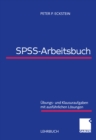 Image for SPSS-Arbeitsbuch: Ubungs- und Klausuraufgaben mit ausfuhrlichen Losungen