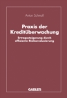 Image for Praxis Der Kredituberwachung: Ertragssteigerung Durch Effiziente Risikoreduzierung.