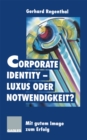 Image for Corporate Identity - Luxus Oder Notwendigkeit?: Mit Gutem Image Zum Erfolg.