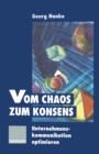 Image for Vom Chaos zum Konsens: Unternehmenskommunikation optimieren.