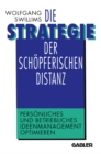 Image for Die Strategie der schopferischen Distanz: Personliches und betriebliches Ideenmanagement optimieren.
