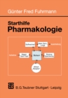 Image for Starthilfe Pharmakologie: Ein Leitfaden Fur Studierende Der Medizin, Der Pharmazie Und Der Humanbiologie