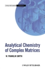 Image for Analytical Chemistry of Complex Matrices.