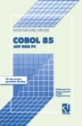 Image for COBOL 85 auf dem PC: Einfuhrung in die dialog-orientierte COBOL-Programmierung.