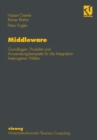 Image for Middleware: Grundlagen, Produkte und Anwendungsbeispiele fur die Integration heterogener Welten