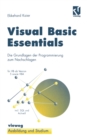 Image for Visual Basic Essentials: Die Grundlagen Der Programmierung Zum Nachschlagen.