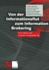 Image for Von der Informationsflut zum Information Brokering: Proceedings zum Leipziger Symposium &#39;98
