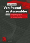 Image for Von Pascal zu Assembler: Eine Einfuhrung in die maschinennahe Programmierung fur Intel und Motorola.