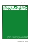 Image for Medien - Codes - Menschmaschinen: Medientheoretische Studien zum 19. und 20. Jahrhundert