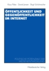 Image for Offentlichkeit und Gegenoffentlichkeit im Internet: Politische Potenziale der Medienentwicklung