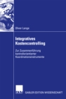Image for Integratives Kostencontrolling: Zur Zusammenfuhrung kontrollorientierter Koordinationsinstrumente