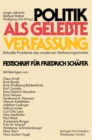 Image for Politik als gelebte Verfassung: Aktuelle Probleme des modernen Verfassungsstaates Festschrift fur Friedrich Schafer