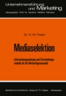 Image for Mediaselektion: Informationsgewinnung und Entscheidungsmodelle fur die Werbetragerauswahl : 4