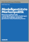 Image for Modellgestutzte Markenpolitik: Planung und Kontrolle markenpolitischer Entscheidungen auf der Grundlage computergestutzter Informationssysteme