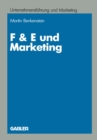 Image for F &amp; E und Marketing: Eine Untersuchung zur Leistungsfahigkeit von Koordinationskonzeptionen bei Innovationsentscheidungen