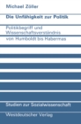 Image for Die Unfahigkeit Zur Politik: Politikbegriff Und Wissenschaftsverstandnis Von Humboldt Bis Habermas