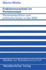 Image for Fraktionswechsel im Parteienstaat: Parlamentsreform und politische Kultur in der Bundesrepublik Deutschland : 21
